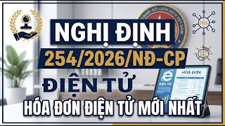 Phân tích Nghị định 254/2026/NĐ-CP: Điểm mới về Hóa đơn & Chứng từ điện tử