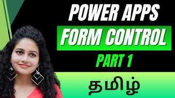 தமிழ் | Power Apps Form Control - Part 1 : A Complete Deep Dive  | Tamil