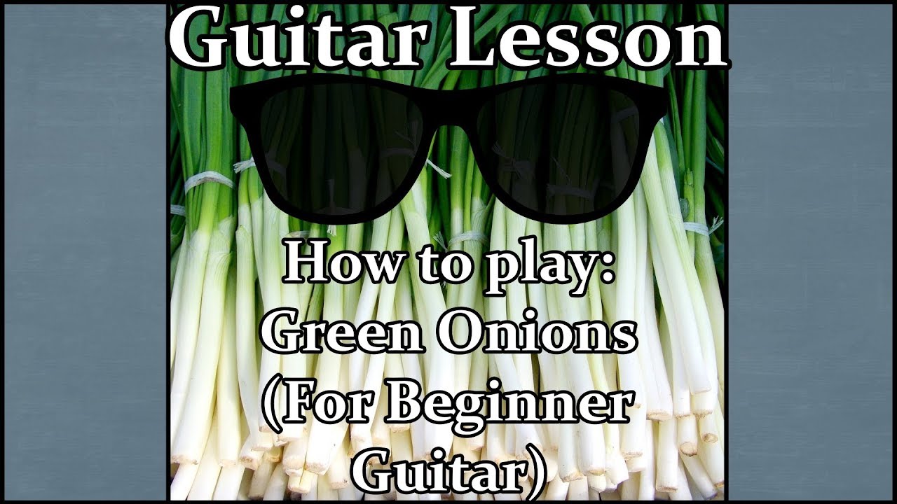 Guitar Lesson How To Play Green Onions (For Beginner Guitar) YouTube
