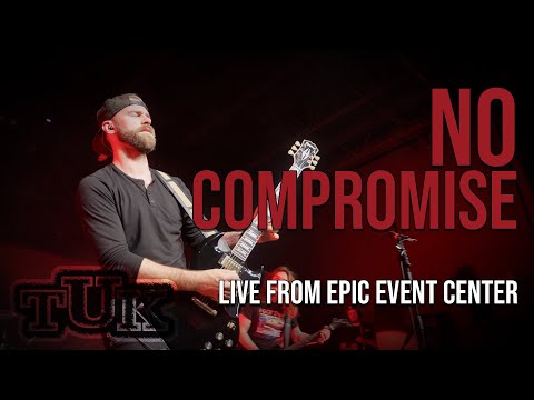 "No Compromise" - TUK Live! at EPIC Event Center