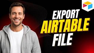 How to Export Airtable File [Step By Step Guide]