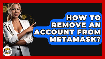 How to Remove an Account from MetaMask? - CryptoBasics360.com