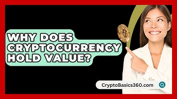 Why Does Cryptocurrency Hold Value? - CryptoBasics360.com