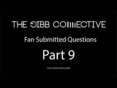 Gibb Collective Fan Submitted Questions part 09.