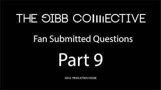 Gibb Collective Fan Submitted Questions part 09.