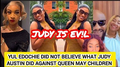 YUL EDOCHIE  DID NOT BELIEVE WHAT JUDY AUSTIN DID AGAINST QUEEN MAY CHILDREN 