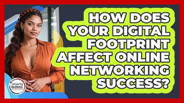 How Does Your Digital Footprint Affect Online Networking Success?