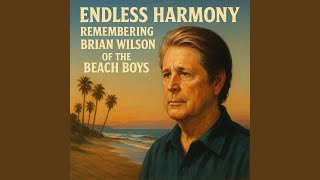 Endless Harmony – Final Song for Brian Wilson