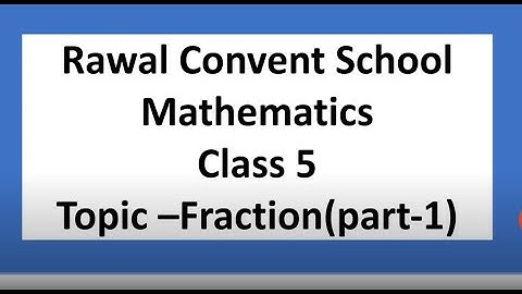 Class- V, Subject- Maths, Fraction,  Part- 1, Rawal Convent School