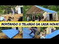 MONTANDO O TELHADO DA CASA NOVA!👷‍♂️
