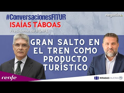 "Hemos visto un 2022 desigual en el turismo pero hay ganas de viajar en 2023" Isa&iacute;as T&aacute;boas (RENFE)