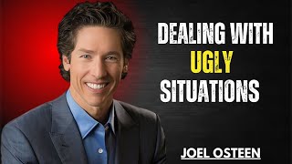 DEALING WITH UGLY SITUATIONS || The Most Powerful Speech by Joel Osteen