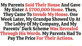 My Parents Gave My Sister A $700,000 Home  Then, They Came To Take Over My House And Paid The Price