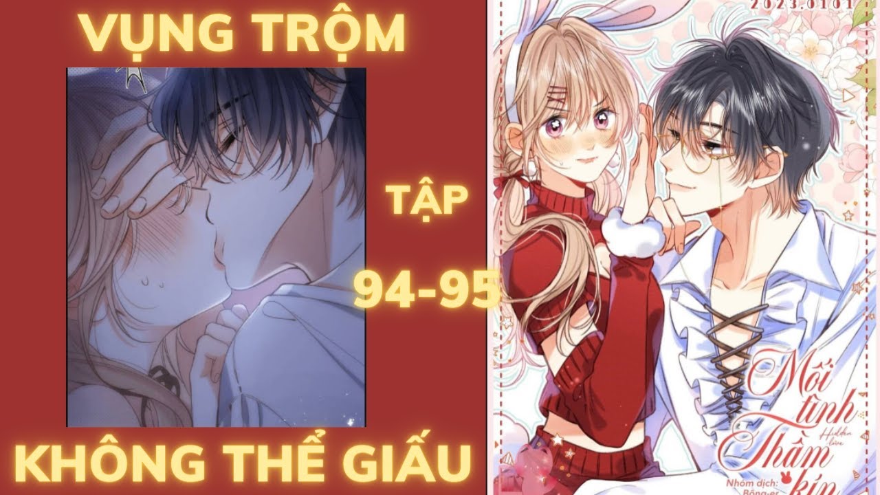 Vụng Trộm Không Thể Giấu Chap 9495 Thuyết minh truyện
