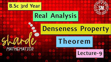 Denseness Property Of Real Nummber | Theorem | Real Analysis Lec -9 |