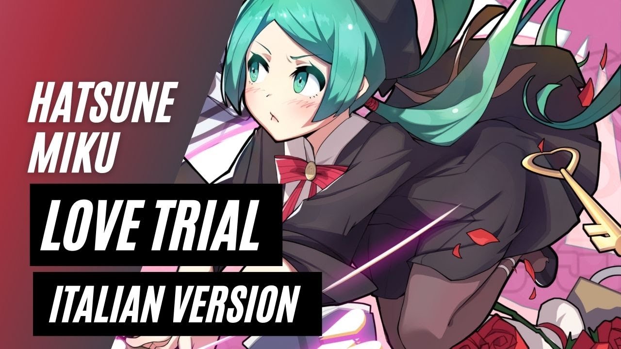 【Hatsune Miku】LOVE TRIAL 恋愛裁判 ~Italian Version~