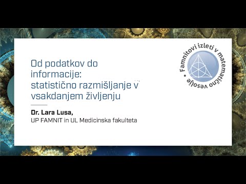 Dr. Lara Lusa - Od podatkov do informacije: statistično razmišljanje v vsakdanjem življenju