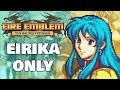 Can you beat fire emblem the sacred stones with only eirika