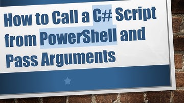 How to Call a C#  Script from PowerShell and Pass Arguments