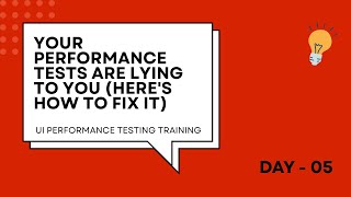 UI Performance Testing Day - 5 | Stop Wasting Money on Performance Testing - Do THIS First!