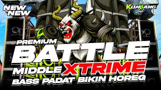 DJ BATTLE MIDDLE PREMIUM XTRIME BASS PADAT BIKIN HOREGG DAHSYAT  AMPUHH 