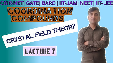 Crystal Field Theory| Coordination Chemistry| CSIR-NET| GATE| BARC| IIT-JAM| NEET| IIT- JEE