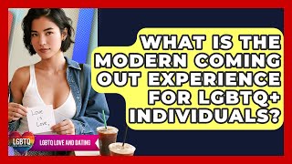 What Is The Modern Coming Out Experience For LGBTQ+ Individuals? - LGBTQ Love and Dating