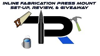 Inline Fabrication Reloading Press Ultramount Junior assembly and giveaway