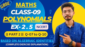 CLASS 09 POLYNOMIALS CH-2 EX 2.5 | PART 3 (Q.07-10)| NCERT | ALGEBRAIC IDENTITIES |@STUDYGRADERS