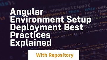 angular environment setup deployment best practices explained