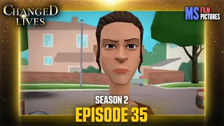 Changed Lives | Episode 35 (Plotagon)