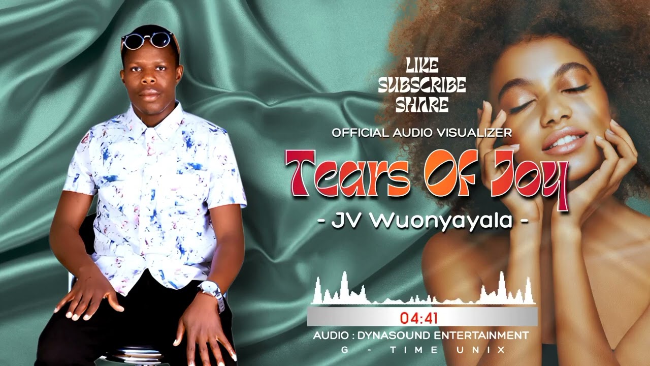 TEARS OF JOY BY JV WUOD NYAYALA AUDIO { Dyna sound entertainment}