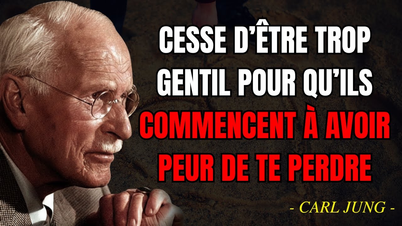 Cessez d'être gentil, faites-lui regretter ainsi | Carl Jung