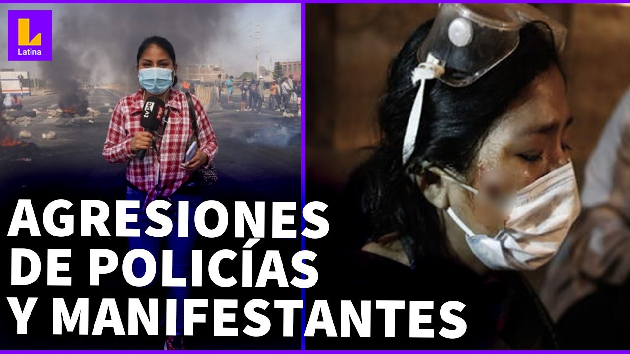 Periodistas agredidos en protestas de Perú: 60% viene de Policías y 40% ...