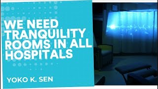 Tranquility rooms for hospital workers | Yoko K. Sen | End Well Symposium