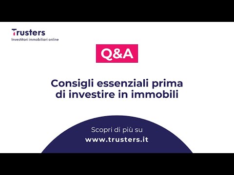 Consigli essenziali prima di investire in immobili • Q&A Trusters - video from Trusters