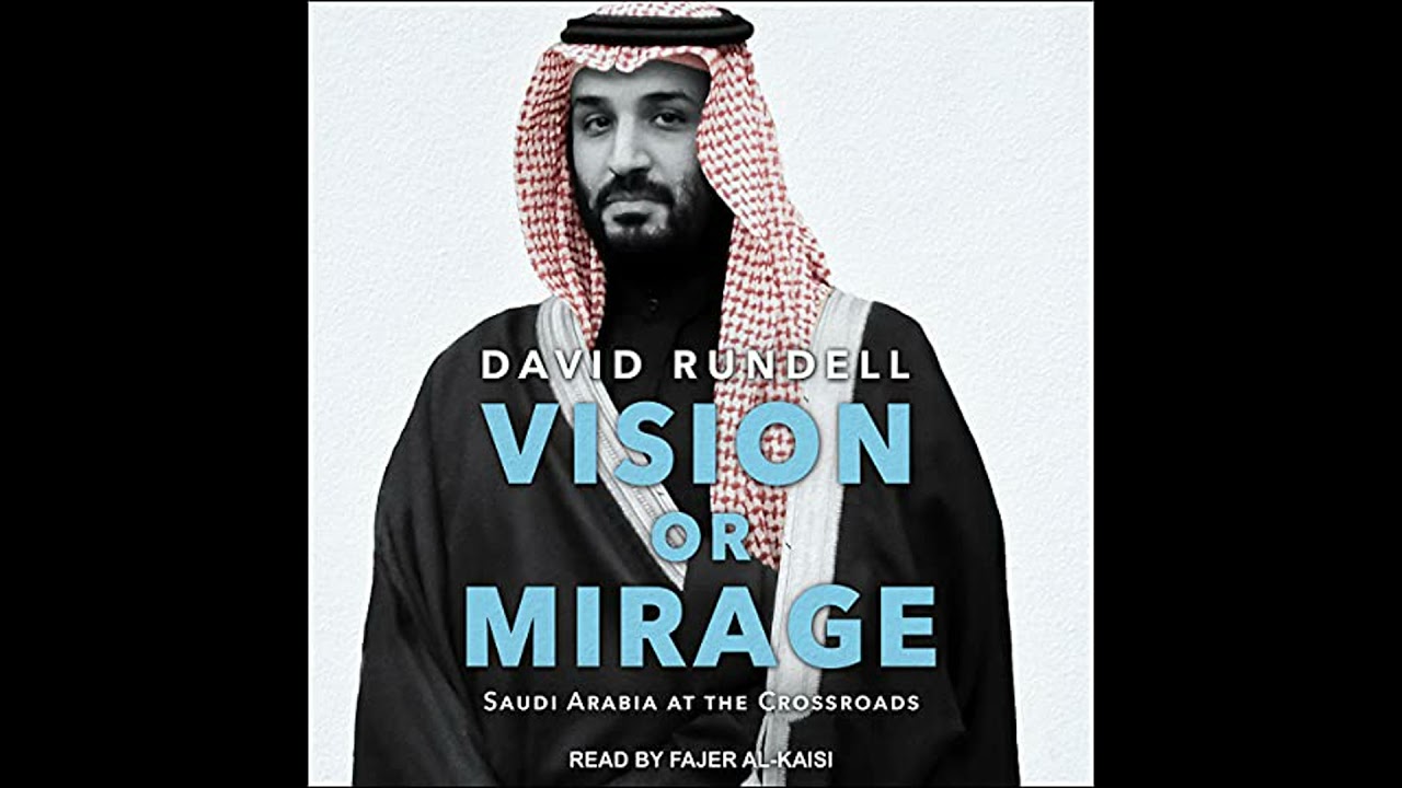 Vision or Mirage: Saudi Arabia at the Crossroads by David Rundell | Full Audiobook