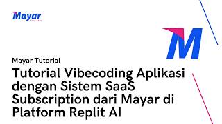 Tutorial Vibecoding Aplikasi dengan Sistem SaaS Subscription dari Mayar di Platform Replit AI