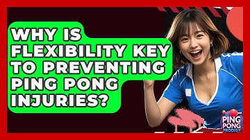 Why Is Flexibility Key To Preventing Ping Pong Injuries? - Ping Pong Prodigy