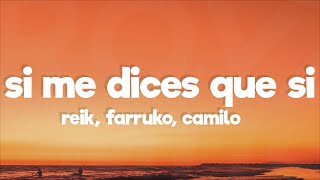 Reik, Farruko, Camilo - Si Me Dices Que Sí (Letra/Lyrics)