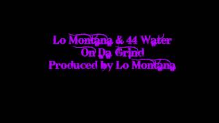 Lo Montana & 4-4 Water -On Da Grind
