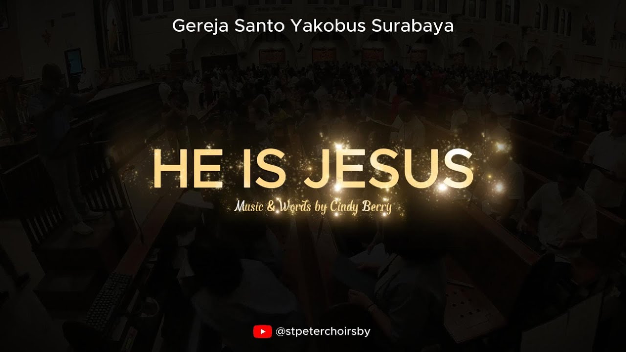 HE IS JESUS - CINDY BERRY - SATB - St. Peter Choir Surabaya