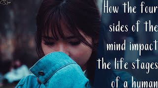 How the four sides of the mind impact the life stages of a human Guide