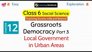 Class 6 Grassroots Democracy Part 3 Local Government in Urban Areas - Class 6 SST Chapter 12