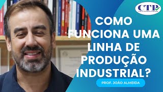 COMO FUNCIONA UMA LINHA DE PRODUÇÃO INDUSTRIAL?