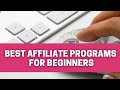 Best Affiliate Programs to Promote as a Beginner