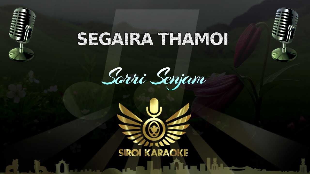 Sorri Senjam - Segaira Thamoi (Manipuri Karaoke)