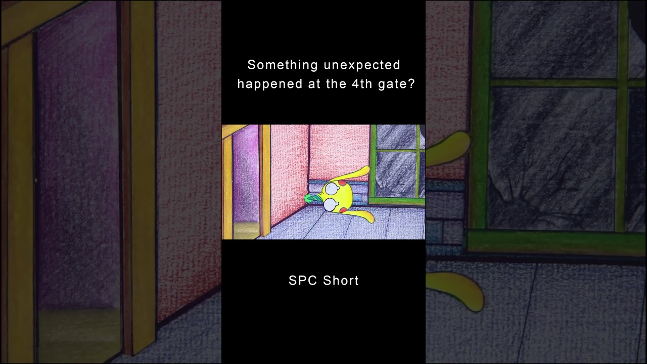 Something unexpected happened at the 4th gate? 