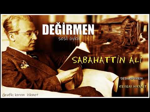 DEĞİRMEN - SABAHATTİN ALİ (Sesli Öykü)