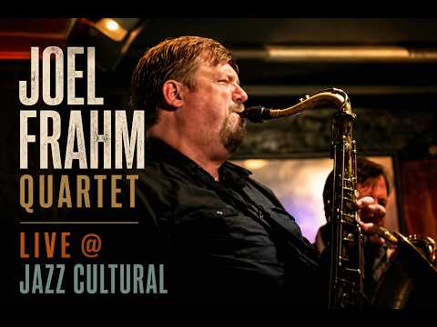 Live From Jazzcultural - Joel Frahm Quartet  - 06/27/2026